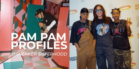 Pam Pam Profiles | Sneaker Sisterhood